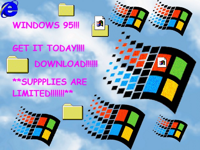 GET WINDOWS 95 TODAY!!! SUPPLIES ARE LIMITED!!!!!